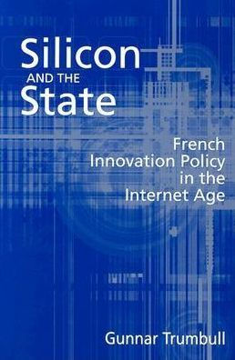 Silicon and the State: French Innovation Policy in the Internet Age