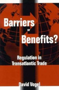 Title: Barriers or Benefits?: Regulation in Transatlantic Trade, Author: David Vogel