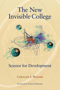 Title: The New Invisible College: Science for Development, Author: Caroline S. Wagner