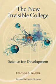 Title: The New Invisible College: Science for Development, Author: Caroline S. Wagner