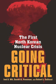 Title: Going Critical: The First North Korean Nuclear Crisis, Author: Joel S. Wit