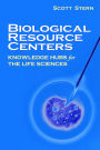Biological Resource Centers: Knowledge Hubs for the Life Sciences