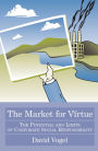 The Market for Virtue: The Potential and Limits of Corporate Social Responsibility