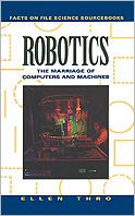 Robotics: The Marriage of Computers and Machines