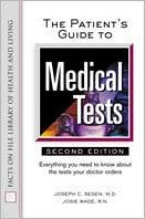 The Patient's Guide to Medical Tests: Everything You Need to Know about the Tests Your Doctor Prescribes / Edition 2