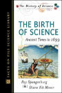 The Birth of Science: Ancient Times to 1699