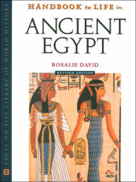 Title: Handbook to Life in Ancient Egypt / Edition 1, Author: Rosalie David