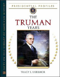 Title: The Truman Years, Author: Tracy S Uebelhor