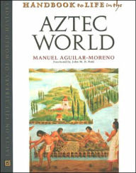 Handbook to Life in the Aztec World