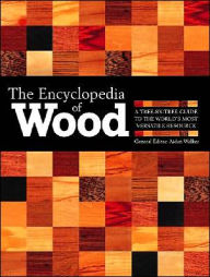 Encyclopedia of Wood: A Tree-by-Tree Guide to the World's Most Versatile Resource