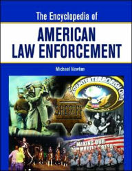 The Encyclopedia of American Law Enforcement