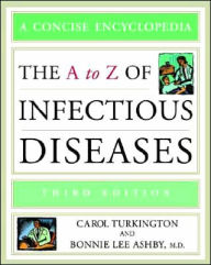Title: The A to Z of Infectious Diseases / Edition 3, Author: Carol A Turkington