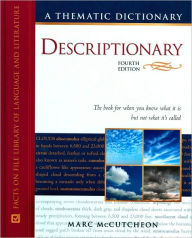 Title: Descriptionary: A Thematic Dictionary, 4th Edition, Author: Marc McCutcheon