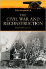 Life in America: The Civil War and Reconstruction