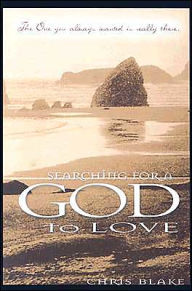 Searching for a God to Love: The One You Always Wanted Is Really There