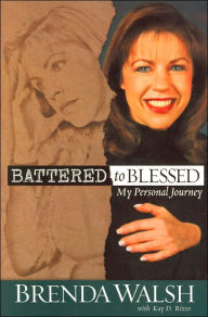 Title: Battered to Blessed: My Personal Journey, Author: Brenda Walsh