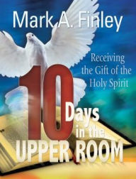 Title: Ten Days in the Upper Room, Author: Mark Finley