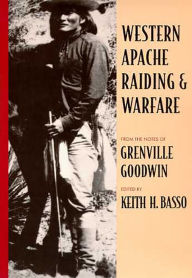 Title: Western Apache Raiding and Warfare, Author: Grenville Goodwin