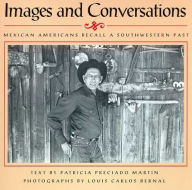 Title: Images and Conversations: Mexican Americans Recall a Southwestern Past, Author: Patricia Preciado Martin