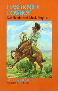 Title: Hashknife Cowboy: Recollections of Mack Hughes, Author: Stella Hughes