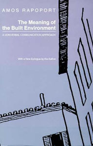 Title: The Meaning of the Built Environment: A Nonverbal Communication Approach / Edition 1, Author: Amos Rapoport