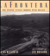 La Frontera: The United States Border with Mexico