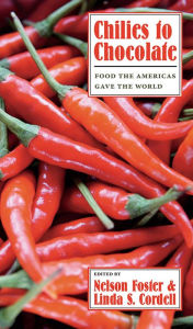 Title: Chilies to Chocolate: Food the Americas Gave the World, Author: Nelson Foster