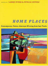 Title: Home Places: Contemporary Native American Writing from Sun Tracks, Author: Larry Evers
