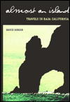 Almost an Island: Travels in Baja California