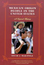 Mexican-Origin People in the United Stat: A Topical History