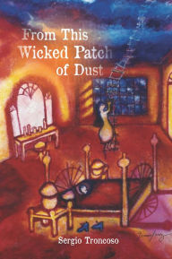 Title: From This Wicked Patch of Dust, Author: Sergio Troncoso