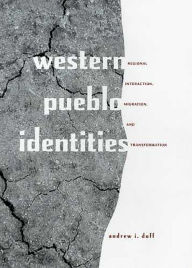 Title: Western Pueblo Identities: Regional Interaction, Migration, and Transformation, Author: Andrew I. Duff