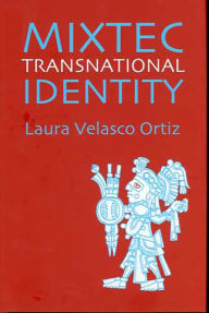 Title: Mixtec Transnational Identity / Edition 3, Author: Laura Velasco Ortiz