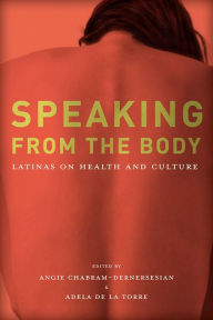Title: Speaking from the Body: Latinas on Health and Culture, Author: Angie Chabram