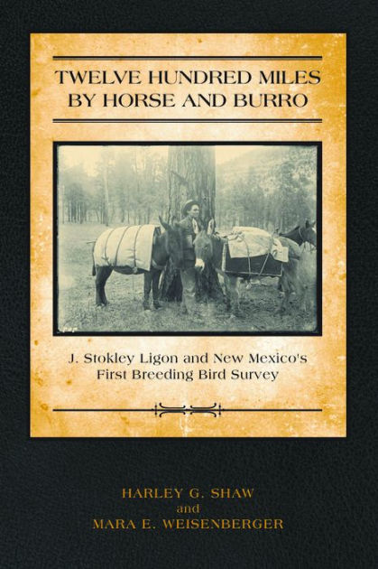 twelve-hundred-miles-by-horse-and-burro-j-stokley-ligon-and-new