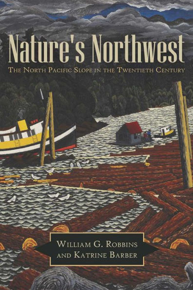 Nature's Northwest: The North Pacific Slope in the Twentieth Century