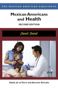 Title: Mexican Americans and Health: ¡Sana! ¡Sana!, Author: Adela de la Torre