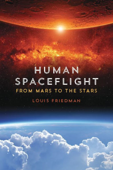 Human Spaceflight: From Mars to the Stars