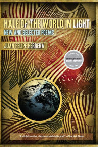 Title: Half of the World in Light: New and Selected Poems, Author: Juan Felipe Herrera