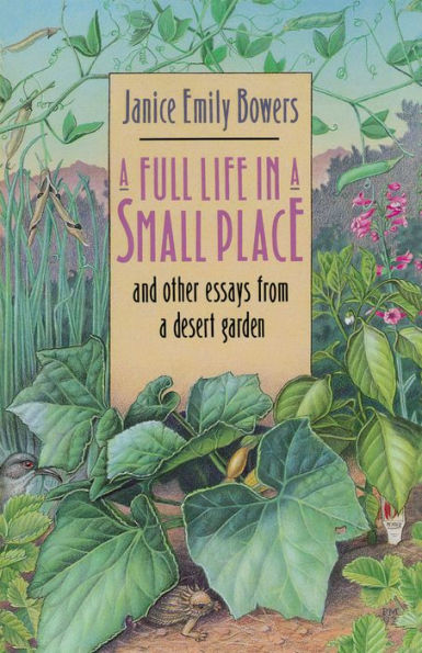 A Full Life in a Small Place and Other Essays from a Desert Garden