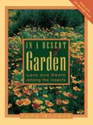 Title: In a Desert Garden: Love and Death among the Insects, Author: John Alcock