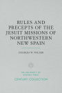 Rules and Precepts of the Jesuit Missions of Northwestern New Spain
