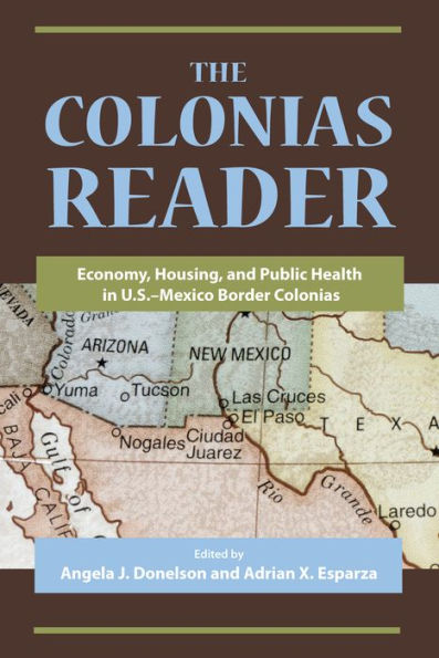 The Colonias Reader: Economy, Housing and Public Health in U.S.-Mexico Border Colonias