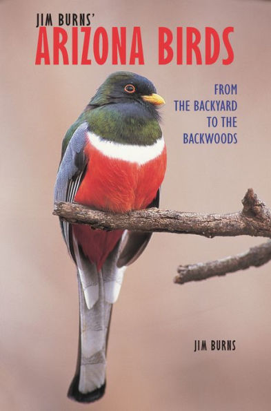 Jim Burns' Arizona Birds: From the Backyard to the Backwoods