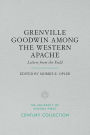 Grenville Goodwin Among the Western Apache: Letters from the Field