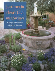 Title: Jardinería desértica: Mes por mes, Author: George Brookbank