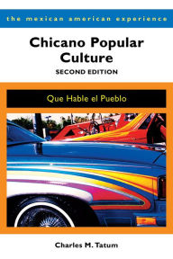 Title: Chicano Popular Culture, Second Edition: Que Hable el Pueblo, Author: Charles M. Tatum