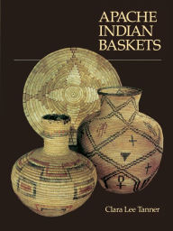 Title: Apache Indian Baskets, Author: Clara Lee Tanner