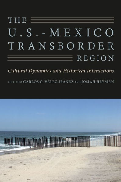 The U.S.-Mexico Transborder Region: Cultural Dynamics and Historical Interactions