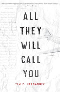 Title: All They Will Call You, Author: Tim Z. Hernandez